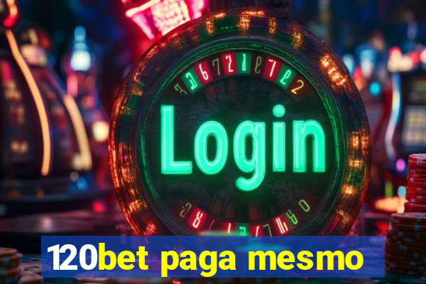 120bet paga mesmo